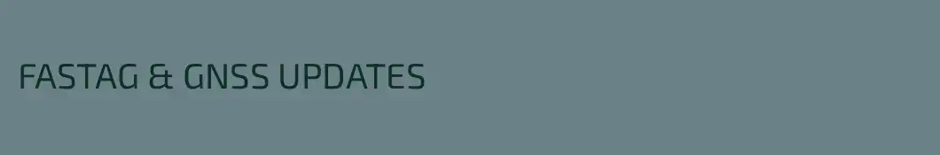 FASTAG & GNSS UPDATES